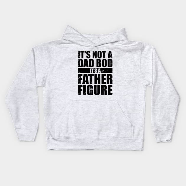 Father & Grandfather - It's Not A Dad Bod It's A Father Figure (Black) Kids Hoodie by truffela